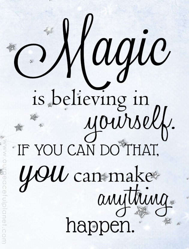 Magic is Believing in yourself - quotation