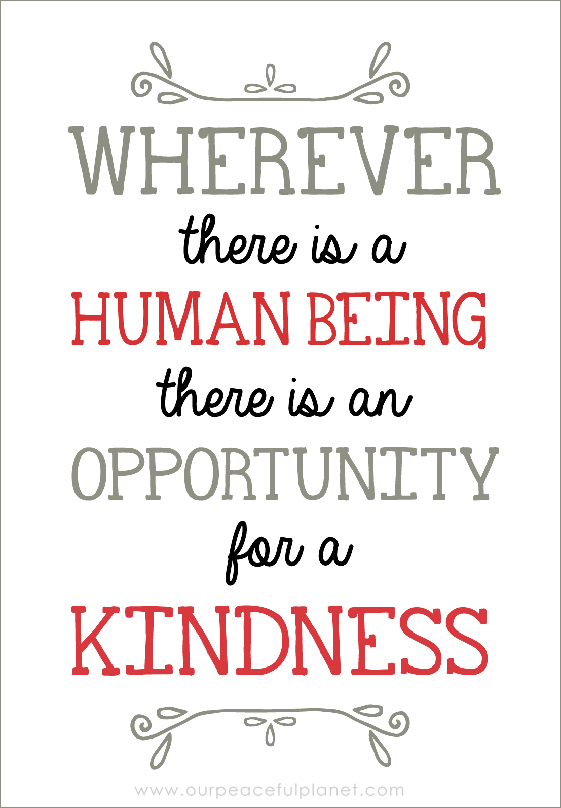 Whereever there is a human being there an opportunity for a kindless. 