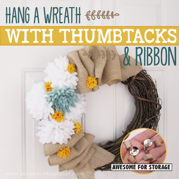 We'll show you how to hang any wreath with a piece of ribbon and a thumbtack leaving no mark on your door! Toss in a small cork and it stores wonderfully!